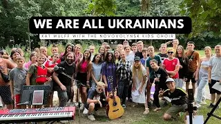 We are all Ukrainians - Kat Wulff with the Novovolynsk kids choir #standforukraine