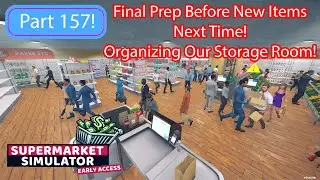 Supermarket Simulator &ndash; Final Prep & Storage Optimization Before BIG Update! Part 157