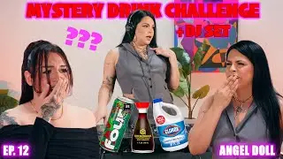 MYSTERY DRINK CHALLENGE + DJ SET W/ ANGEL DOLL