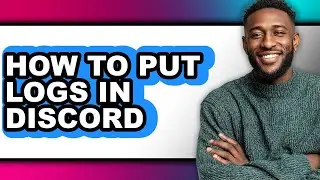 How to Put Logs in Discord (easy Method)