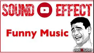 Sound Effect Lucu | Efek Suara untuk Komedi Youtube - Funny Music | Musik Lucu