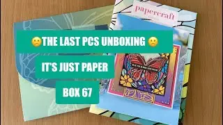 🙁THE FINAL UNBOXING- BOX 67 | #papercraftsociety |#itsjustpaper |#craftstashcouktv