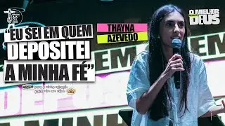 EU SEI EM QUEM DEPOSITEI A MINHA FÉ - THAYNA AZEVEDO // CJGPI´25