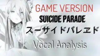 Suicide Parade スーサイドパレヱド [ Game Version ] ( 25 - ji Nightcord de ) - Vocal Analysis