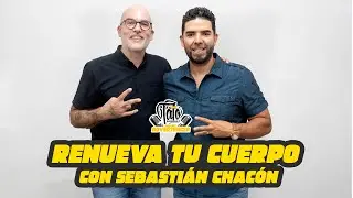 Renueva tu cuerpo - Sebasti&aacute;n Chac&oacute;n | PODCAST Tato Balderrama #61