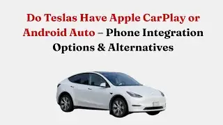Есть ли в автомобилях Tesla Apple CarPlay или Android Auto &mdash; варианты и альтернативы интеграции т...
