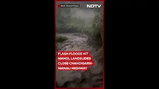 Mandi Himachal Pradesh News | Flash Floods Hit Mandi, Landslides Close Chandigarh-Manali Highway