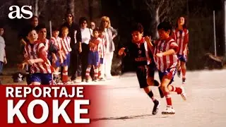 ATL&Eacute;TICO DE MADRID | Los INICIOS de KOKE en el F&Uacute;TBOL | Diario AS