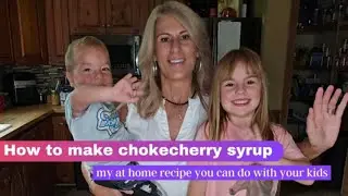 How to Make Chokecherry Syrup: cook this simple recipe with your kids!