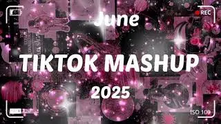 TikTok Mashup June 💜2025💜 (Not Clean)