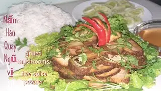 C&aacute;ch l&agrave;m NẤM QUAY NGŨ VỊ I How to make Five Spice Grilled Mushrooms I ĂN CHAY SỐNG XANH