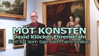 MÖT KONSTEN  - David Klöcker Ehrenstrahl, Karl XII som barn och hans syskon