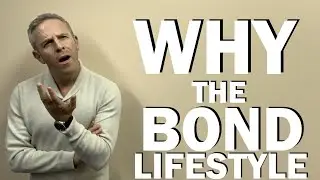 WHY DO so many of US live the Bond Lifestyle? | A Philosophical Question