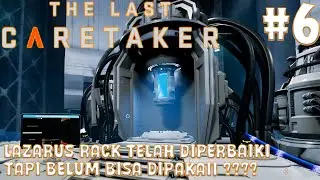 Repair the Lazarus Rack Remaining Human Seed | The Last Caretaker | Part 6