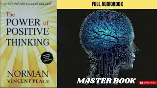 The Power of Positive Thinking: The Full Audio Book