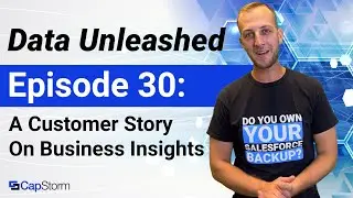 Data Unleashed Ep 30 - How One CapStorm Customer Makes Lending Decisions Easier Through SFDC Data