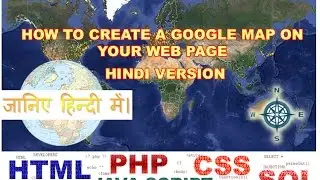 How to Create a Google MAP with Help of HTML, Java Script and Google API