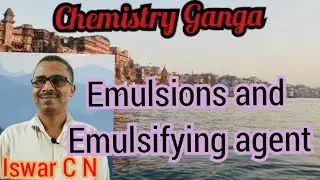 Surface Chemistry (Emulsion and Emulsifying agent)