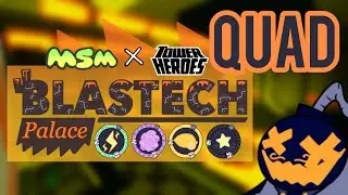 💥 The Quad | Blastech Palace [MSM x Tower Heroes Fanmade Collab] 💥