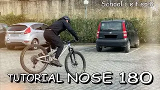 TUTORIAL NOSE 180 MTB || School c.e.t ep.8