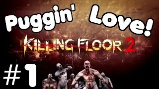 Let's Play Killing Floor 2 (Support) - Puggin' Love #1
