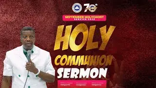 PASTOR E.A ADEBOYE SERMON | RCCG SEPTEMBER  2022 HOLY COMMUNION SERVICE