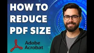 Как уменьшить размер PDF-файла в Adobe Acrobat [Руководство 2025]