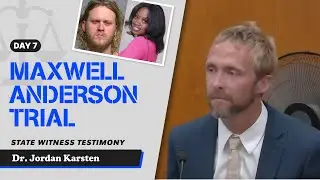 87 - Maxwell Anderson Trial - State Witness Testimony - Dr. Jordan Karsten