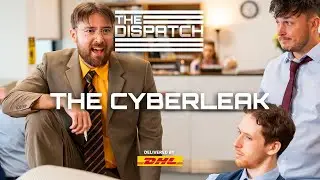 The Cyberleak - The Dispatch Ep. 2