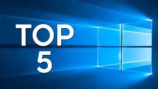 Top 5 Apps for Windows 10!