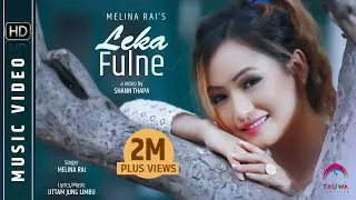 LEKA FULNE ( Full Video ) | Melina Rai | Feat Rishma Gurung | Latest Nepali Song 2016
