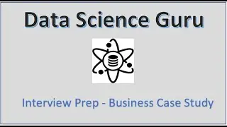 Interview Prep - Data Science Business Case Study