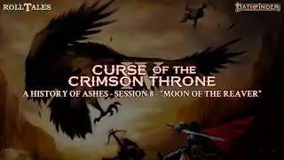 Moon of the Reaver | A History of Ashes, Session 8 | RollTales | Pathfinder 2E