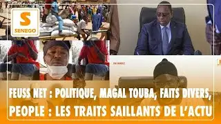 Direct Feuss net : Politique, Magal Touba, faits divers, people : Les traits saillants de l&rsquo;actu