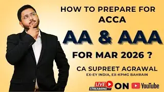 Best Strategy To Prepare for ACCA AA & ACCA March 2026 Attempt | CA Supreet Agrawal | Target 80+
