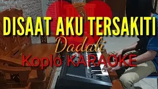 DISAAT AKU TERSAKITI - Dadali Koplo KARAOKE Dangdut Time Cover Yamaha PSR S970