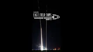 Fast Field Trips: Sounding Rocket Launches