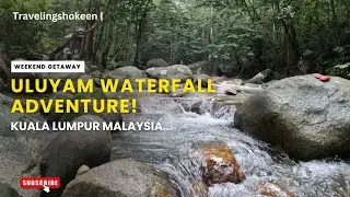 Uluyam Waterfall: Malaysia&rsquo;s Hidden Picnic Spot! Cold Water, Hot Tea, and BBQ Fun!