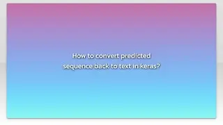 How to convert predicted sequence back to text in keras?
