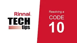 Rinnai Tech Tips: Tankless Diagnostic Code 10