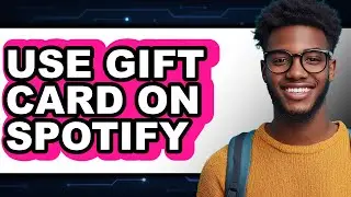 How to Use Gift Card on Spotify (easy Method)