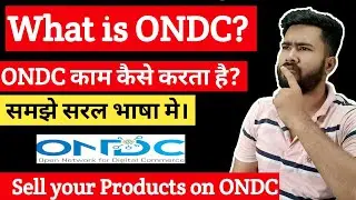 What is ONDC platform? How ONDC work for buyers and sellers | How to Sell products on ONDC Network