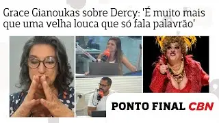 Grace Gianoukas sobre Dercy Gonçalves: 'É muito mais que uma velha louca que só fala palavrão'