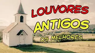 Só Louvores Antigos - Os Melhores