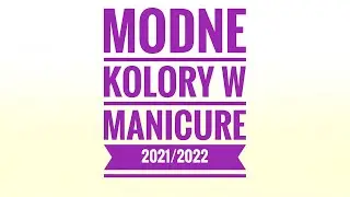 MODNE KOLORY LAKIER&Oacute;W DO PAZNOKCI JESIEŃ/ZIMA 21/22