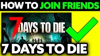 How To Join Friends on 7 Days to Die PC Xbox Game Pass (2025) - Step by Step