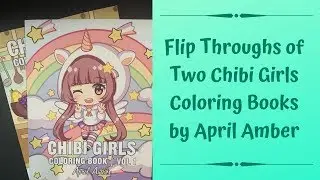 Flip Throughs of Two Chibi Girls Coloring Books by April Amber