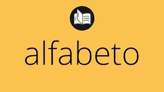 Que significa ALFABETO &bull; alfabeto SIGNIFICADO &bull; alfabeto DEFINICI&Oacute;N &bull; Que es ALFABETO