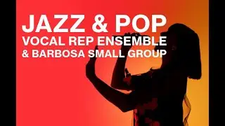 Jazz & Pop Vocal Rep Ensemble & Jazz Small Group