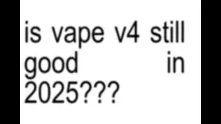 is Vape V4 still good in 2025???
